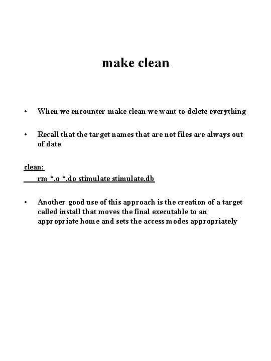 make clean • When we encounter make clean we want to delete everything •