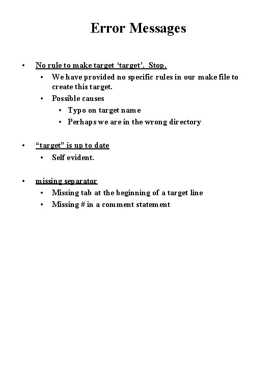 Error Messages • No rule to make target ‘target’. Stop. • We have provided