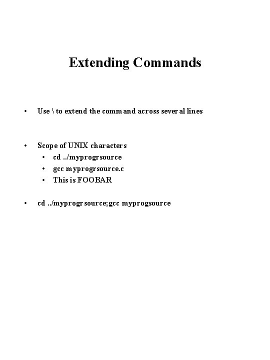 Extending Commands • Use  to extend the command across several lines • Scope