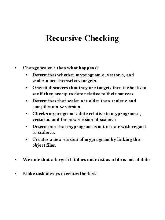 Recursive Checking • Change scaler. c then what happens? • Determines whether myprogram. o,