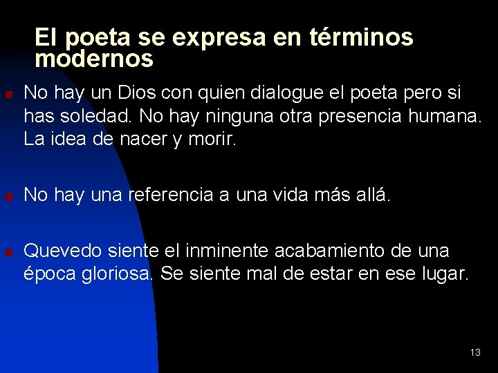 El poeta se expresa en términos modernos n n n No hay un Dios