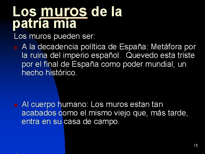 Los muros de la patria mía Los muros pueden ser: n A la decadencia