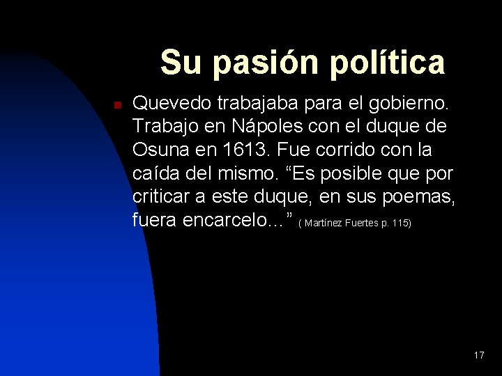 Su pasión política n Quevedo trabajaba para el gobierno. Trabajo en Nápoles con el