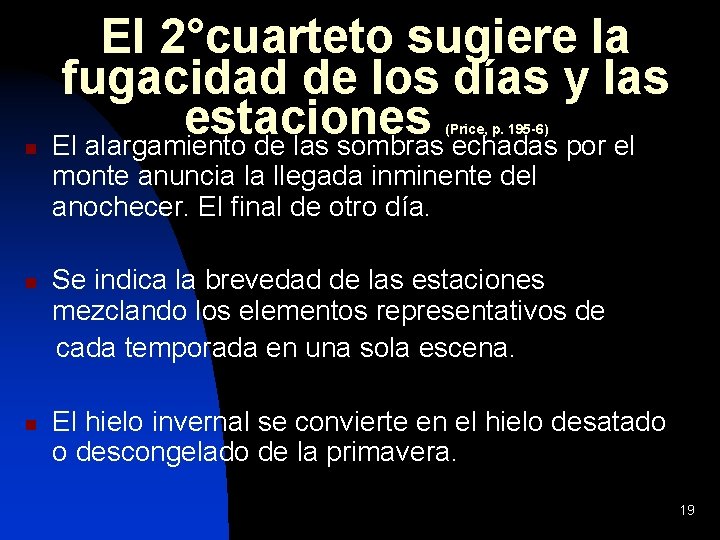 El 2°cuarteto sugiere la fugacidad de los días y las estaciones El alargamiento de