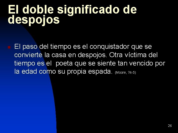 El doble significado de despojos n El paso del tiempo es el conquistador que