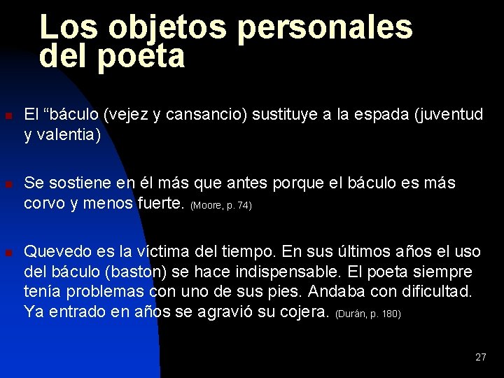 Los objetos personales del poeta n n n El “báculo (vejez y cansancio) sustituye