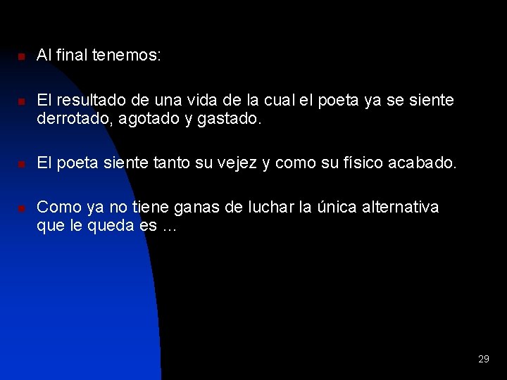 n n Al final tenemos: El resultado de una vida de la cual el