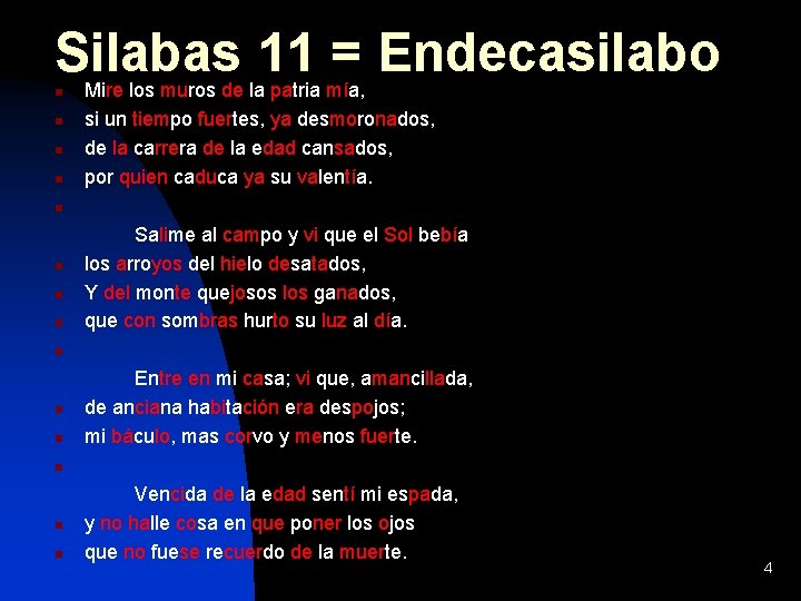 Silabas 11 = Endecasilabo n n n n Mire los muros de la patria