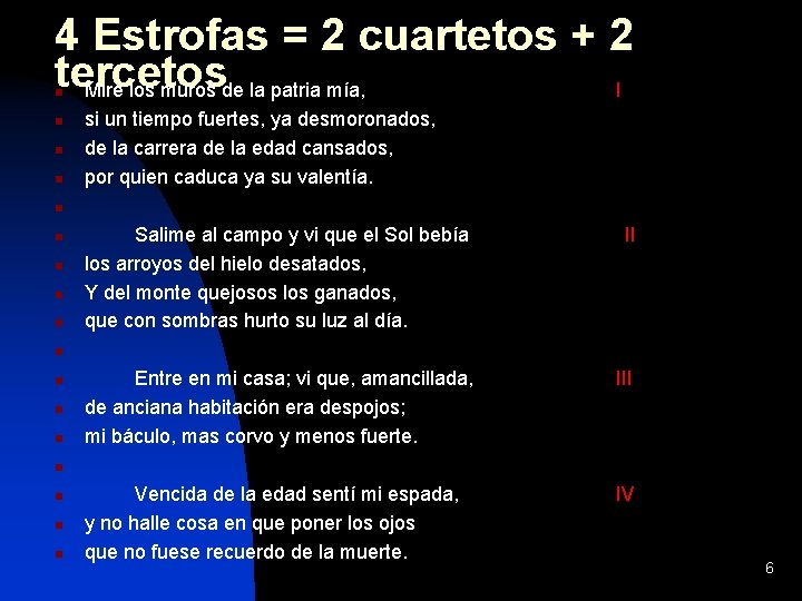 4 Estrofas = 2 cuartetos + 2 tercetos Mire los muros de la patria