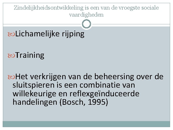 Zindelijkheidsontwikkeling is een van de vroegste sociale vaardigheden Lichamelijke rijping Training Het verkrijgen van