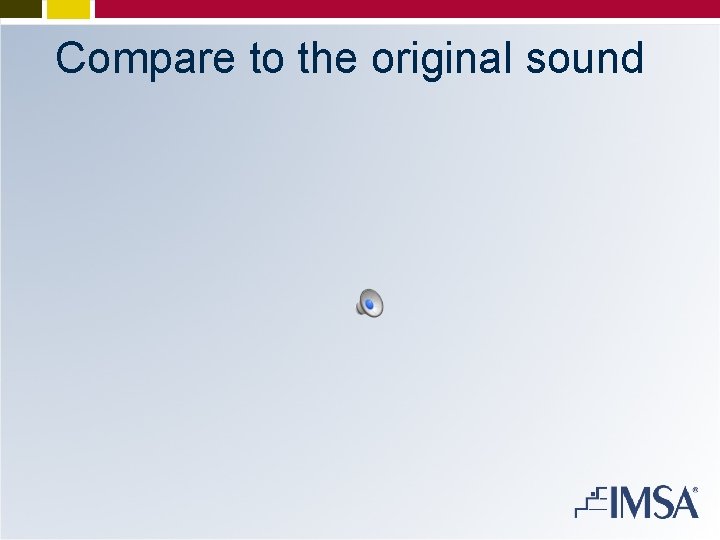 Compare to the original sound 