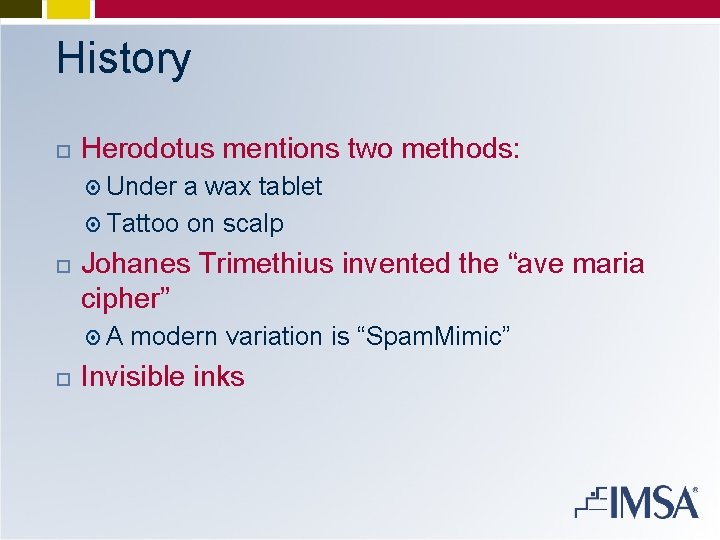 History Herodotus mentions two methods: Under a wax tablet Tattoo on scalp Johanes Trimethius