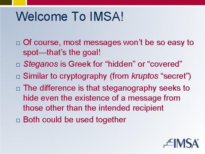 Welcome To IMSA! Of course, most messages won’t be so easy to spot—that’s the