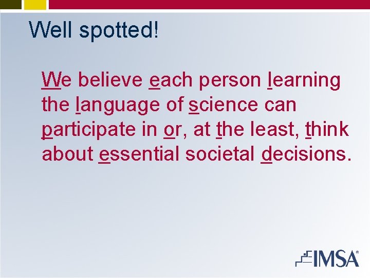 Well spotted! We believe each person learning the language of science can participate in