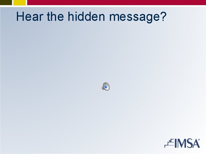Hear the hidden message? 