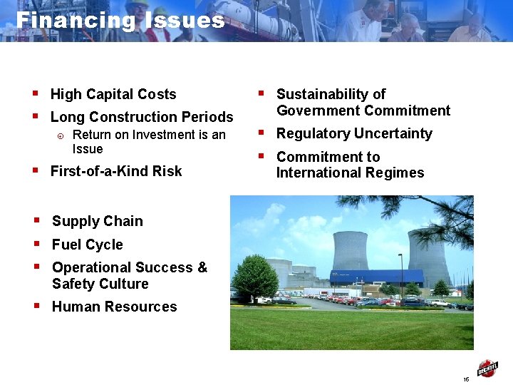 Financing Issues § § High Capital Costs Long Construction Periods Return on Investment is