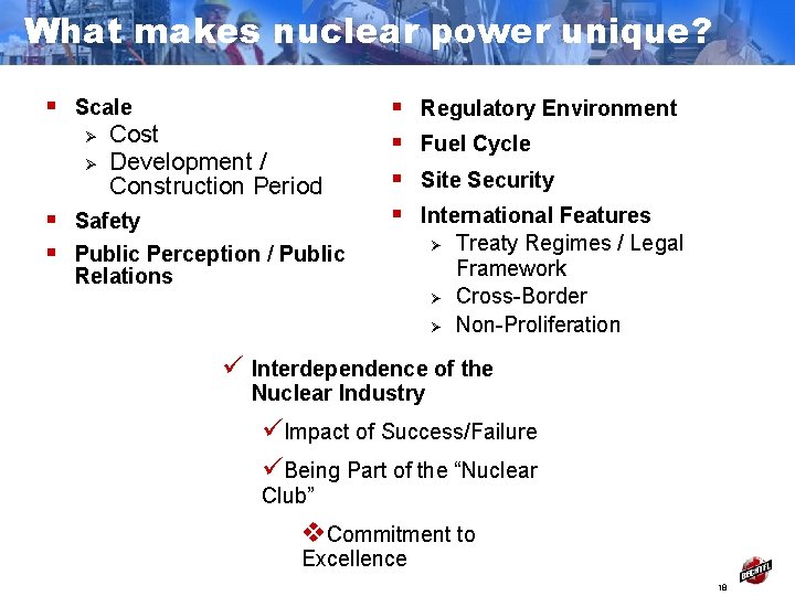 What makes nuclear power unique? § Scale Ø Ø § § Cost Development /