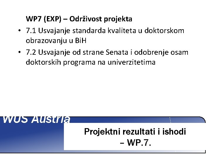 WP 7 (EXP) – Održivost projekta • 7. 1 Usvajanje standarda kvaliteta u doktorskom