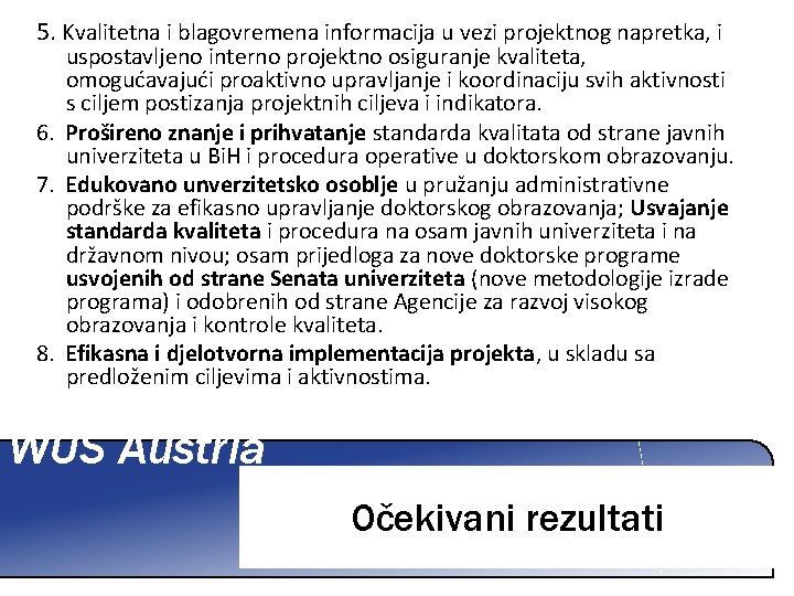 5. Kvalitetna i blagovremena informacija u vezi projektnog napretka, i uspostavljeno interno projektno osiguranje