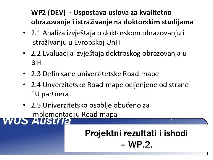  • • • WP 2 (DEV) - Uspostava uslova za kvalitetno obrazovanje i