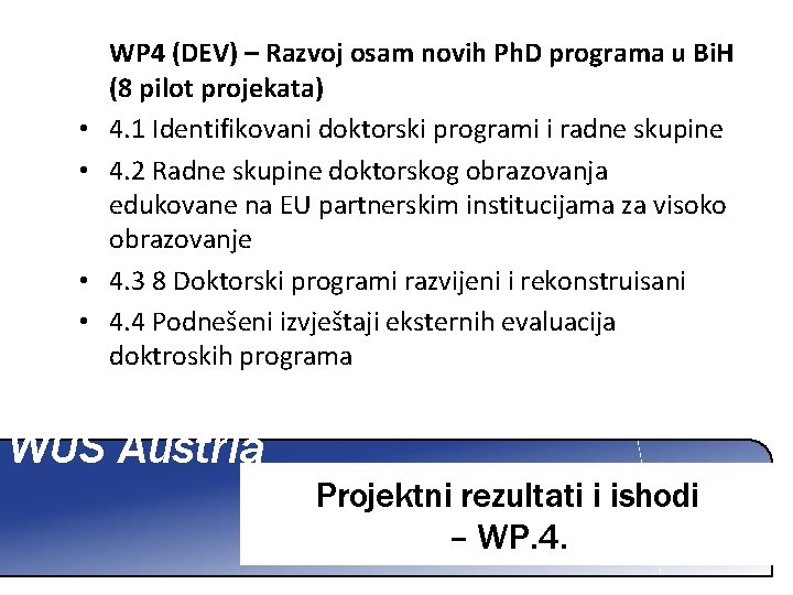  • • WP 4 (DEV) – Razvoj osam novih Ph. D programa u