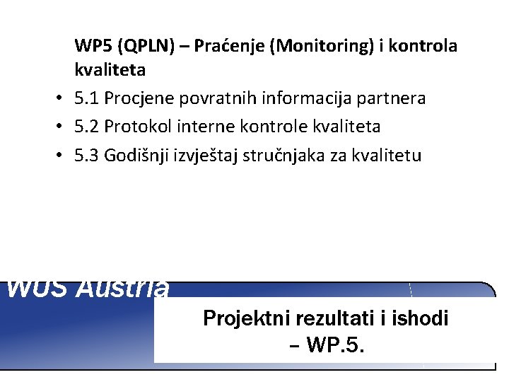 WP 5 (QPLN) – Praćenje (Monitoring) i kontrola kvaliteta • 5. 1 Procjene povratnih