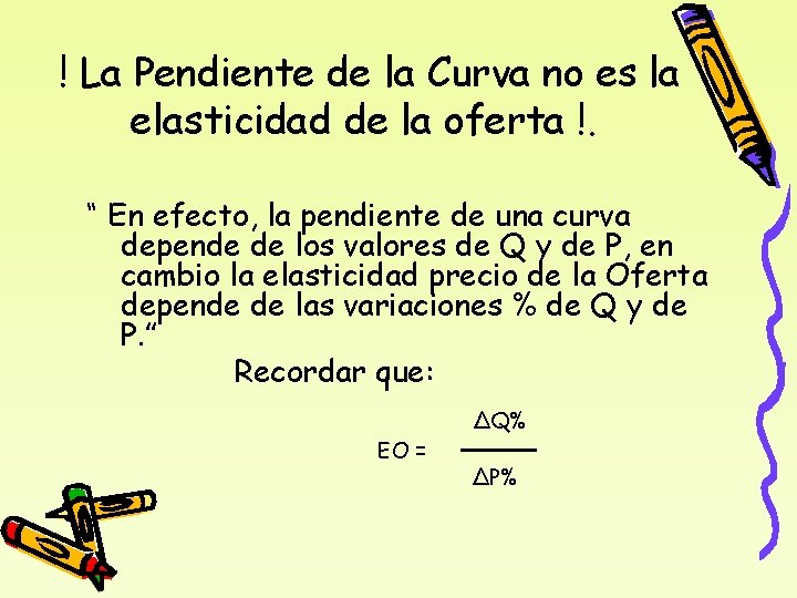 ! La Pendiente de la Curva no es la elasticidad de la oferta !.