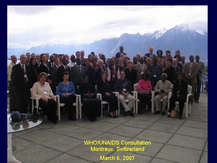 WHO/UNAIDS Consultation Montreux, Switzerland March 6, 2007 