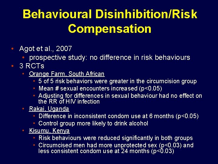 Behavioural Disinhibition/Risk Compensation • Agot et al. , 2007 • prospective study: no difference