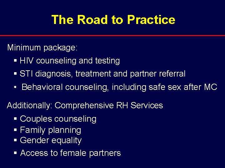 The Road to Practice Minimum package: § HIV counseling and testing § STI diagnosis,