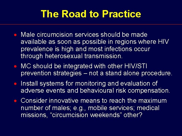 The Road to Practice · Male circumcision services should be made available as soon