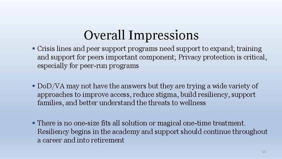 Overall Impressions Crisis lines and peer support programs need support to expand; training and