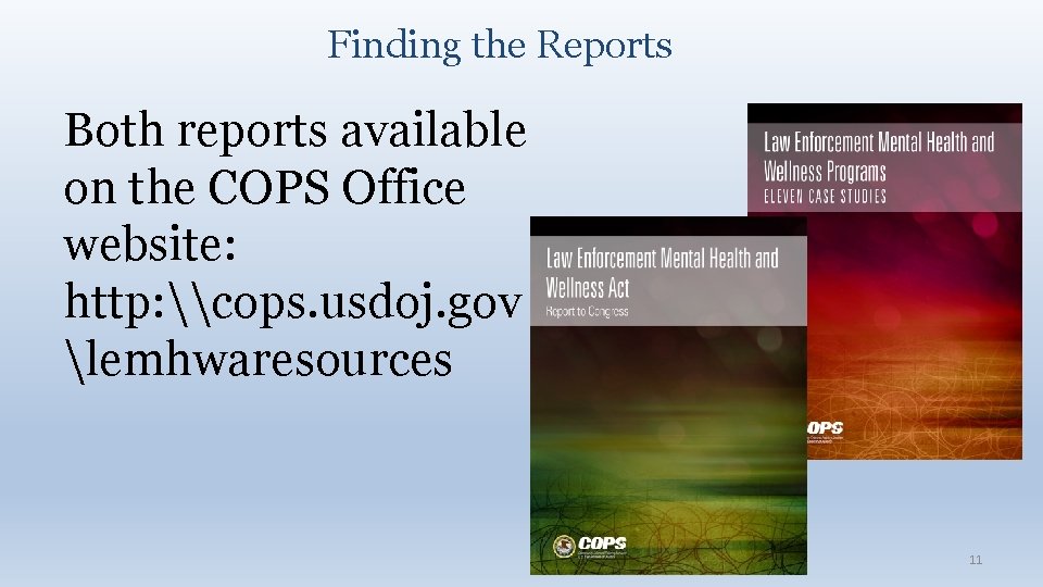 Finding the Reports Both reports available on the COPS Office website: http: \cops. usdoj.