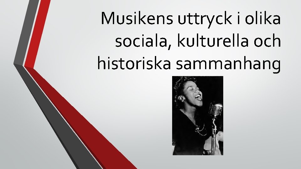 Musikens uttryck i olika sociala, kulturella och historiska sammanhang 