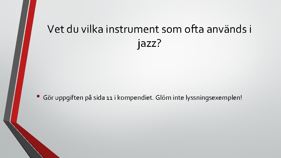 Vet du vilka instrument som ofta används i jazz? • Gör uppgiften på sida