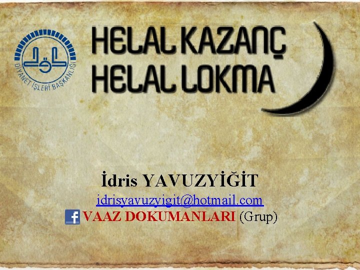 İdris YAVUZYİĞİT idrisyavuzyigit@hotmail. com VAAZ DOKUMANLARI (Grup) 