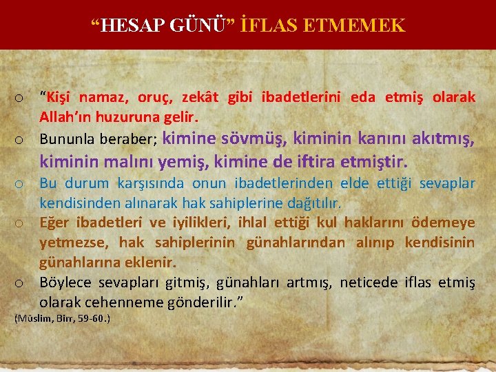 “HESAP GÜNÜ” İFLAS ETMEMEK o “Kişi namaz, oruç, zekât gibi ibadetlerini eda etmiş olarak