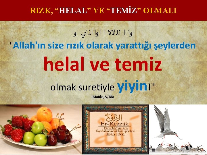 RIZK, “HELAL” VE “TEMİZ” OLMALI ﻭﺍ ﺍ ﺍﻟ ﻻﻻ ﺍ ﺍ ﻭﺍ ﺍﻟ ﺍﻱ