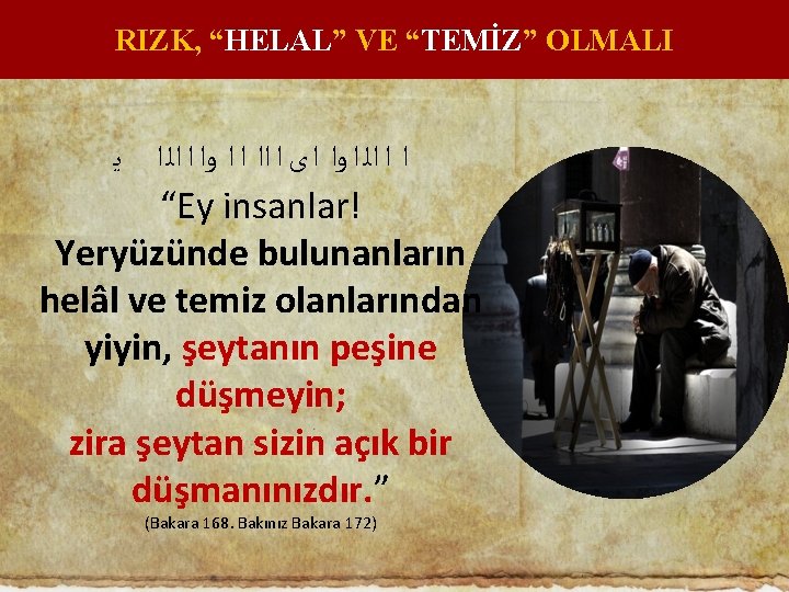 RIZK, “HELAL” VE “TEMİZ” OLMALI ﺍ ﺍ ﺍﻟ ﺍ ﻭﺍ ﺍ ﻯ ﺍ ﺍﺍ