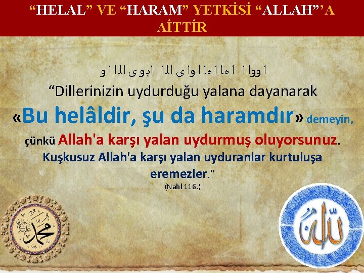 “HELAL” VE “HARAM” YETKİSİ “ALLAH”’A AİTTİR ﺍ ﻭﻭﺍ ﺍ ﺍ ﻩـﺍ ﺍ ﻭﺍ ﻯ