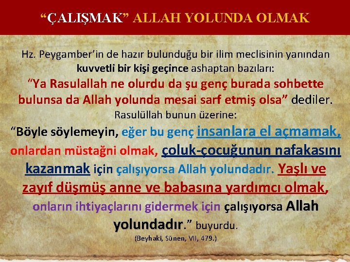 “ÇALIŞMAK” ALLAH YOLUNDA OLMAK Hz. Peygamber’in de hazır bulunduğu bir ilim meclisinin yanından kuvvetli