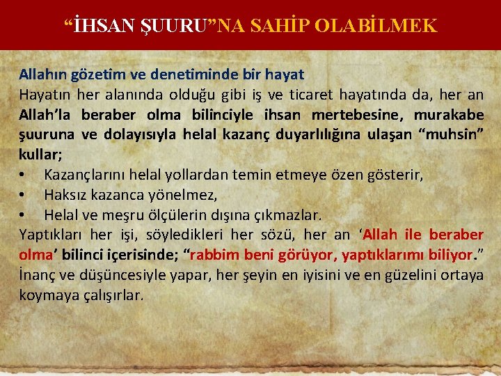 “İHSAN ŞUURU”NA SAHİP OLABİLMEK Allahın gözetim ve denetiminde bir hayat Hayatın her alanında olduğu