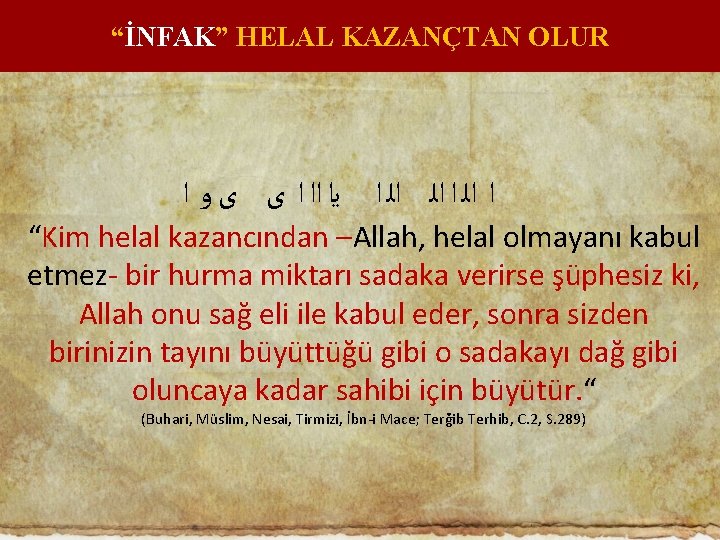 “İNFAK” HELAL KAZANÇTAN OLUR ﺍ ﺍﻟ ﺍﻟ ﺍ ﻳﺍ ﺍﺍ ﺍ ﻯ ﻯ ﻭ