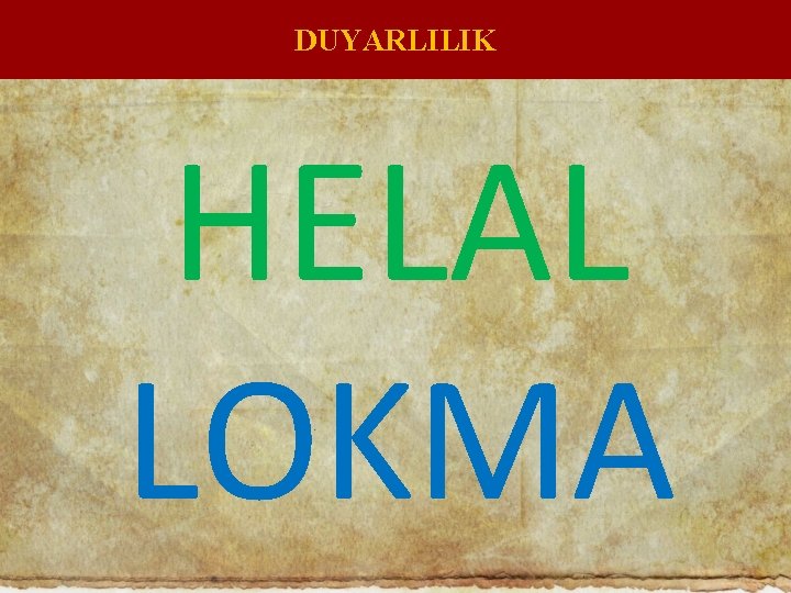 DUYARLILIK HELAL LOKMA 