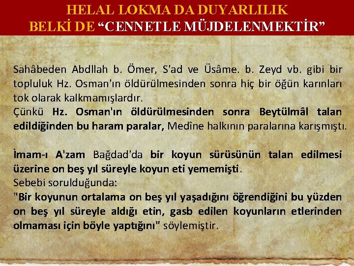 HELAL LOKMA DA DUYARLILIK BELKİ DE “CENNETLE MÜJDELENMEKTİR” MÜJDELENMEKTİR Sahâbeden Abdllah b. Ömer, S'ad