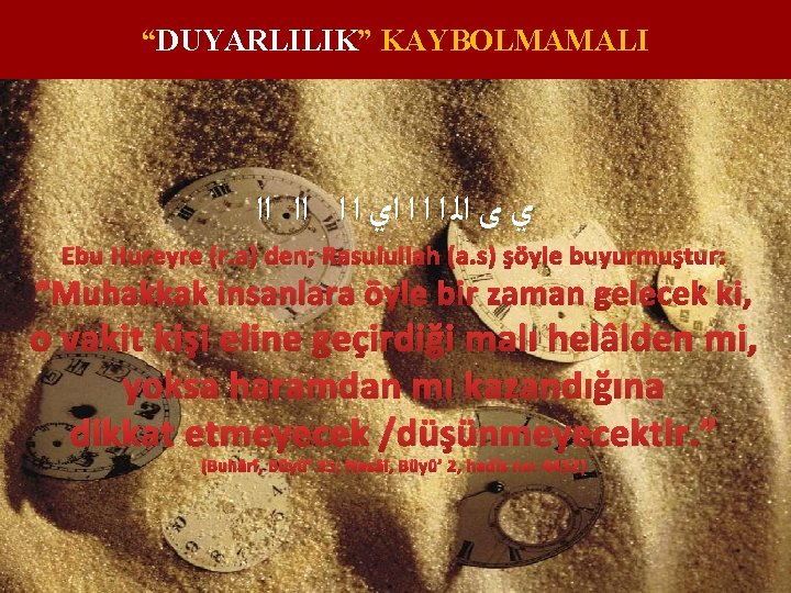 “DUYARLILIK” KAYBOLMAMALI ﻱ ﻯ ﺍﻟ ﺍ ﺍﻱ ﺍ ﺍ ﺍﺍ ﺍﺍ Ebu Hureyre (r.