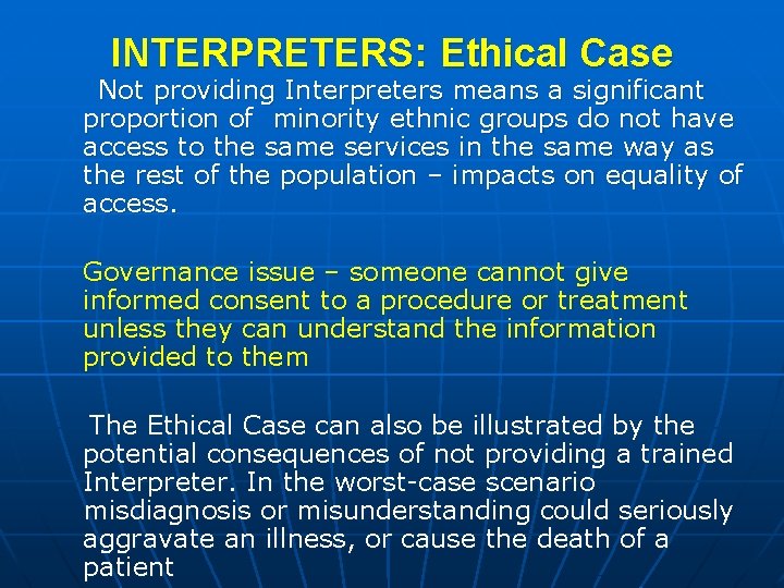 INTERPRETERS: Ethical Case Not providing Interpreters means a significant proportion of minority ethnic groups