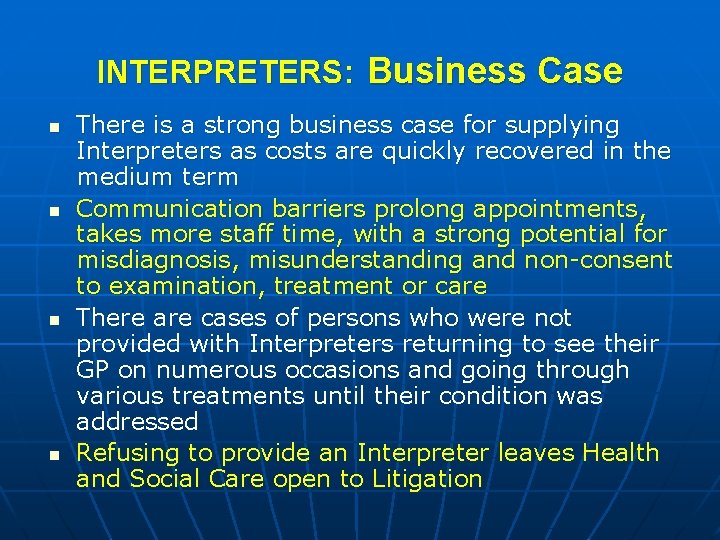 INTERPRETERS: Business Case n n There is a strong business case for supplying Interpreters