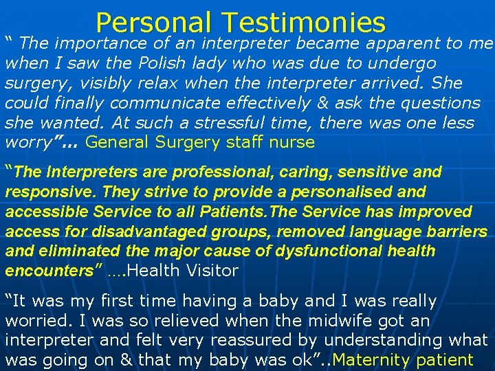 Personal Testimonies “ The importance of an interpreter became apparent to me when I