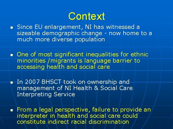 Context n n Since EU enlargement, NI has witnessed a sizeable demographic change -